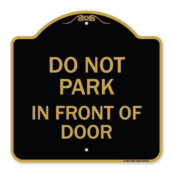 Signmission Designer Series Do Not Park in Front of Door, Black & Gold Aluminum Sign, 18" x 18", BG-1818-24145 A-DES-BG-1818-24145 - main